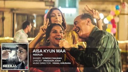 Aisa Kyun Maa Ft by Neerja Sonam Kapoor Prasoon Joshi