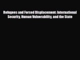 [PDF Download] Refugees and Forced Displacement: International Security Human Vulnerability