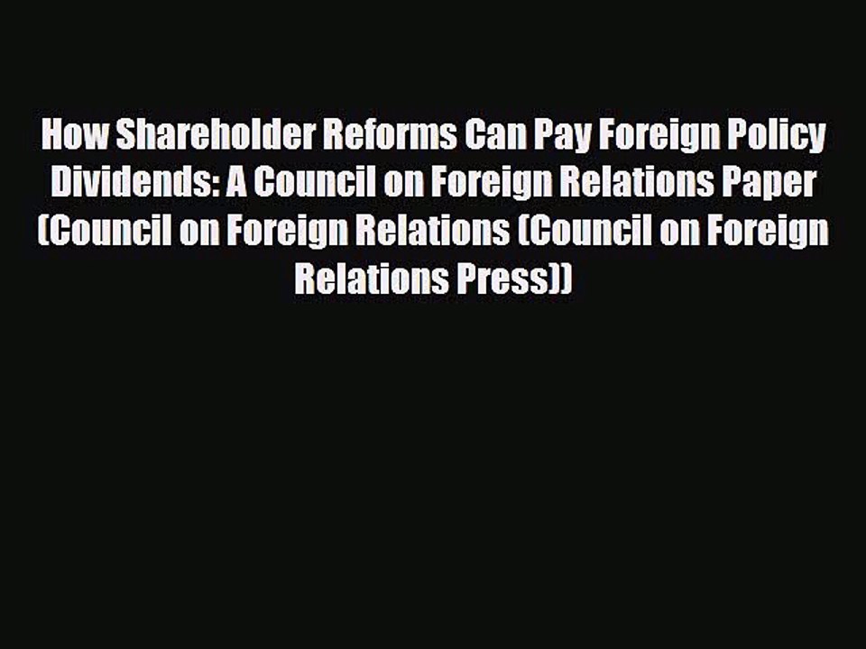 [PDF Download] How Shareholder Reforms Can Pay Foreign Policy Dividends: A Council on Foreign
