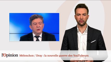 Mélenchon / Dray : la nouvelle guerre des youtubeurs