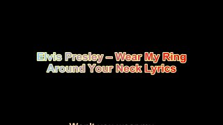 Elvis Presley – Wear My Ring Around Your Neck Lyrics