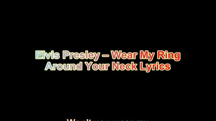 Elvis Presley – Wear My Ring Around Your Neck Lyrics