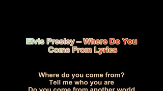 Elvis Presley – Where Do You Come From Lyrics