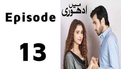 Mein Adhuri Episode 13 Full on Ary Digital