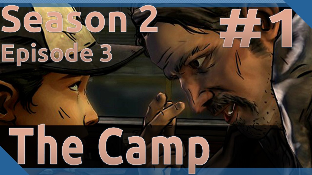 The Walking Dead - S02EP03 - PART #1 - The Camp - Playthrough/Walkthrough - 1080p - 60FPS