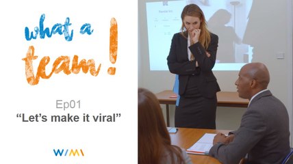 What a team! Ep01 – “Let's make it viral"