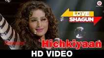 Hichkiyaan (Love Shagun) Full HD