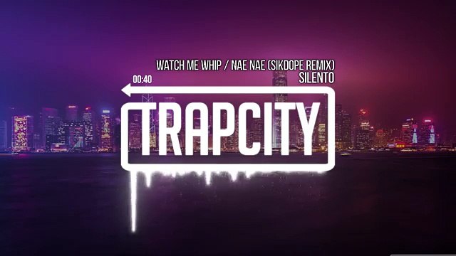 Silento Watch Me Whip - Nae Nae Sikdope Remix
