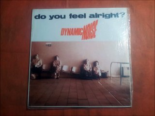 DYNAMIC NOISE.(DO YOU FEEL ALRIGHT¿.(SAX VERSION.)(12''.)(1991.)