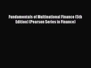 [PDF Download] Fundamentals of Multinational Finance (5th Edition) (Pearson Series in Finance)