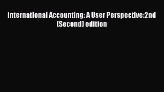 [PDF Download] International Accounting: A User Perspective:2nd (Second) edition [PDF] Full