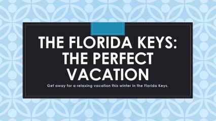 Concierge Vacation Services Presents The Florida Keys: The Perfect Vacation