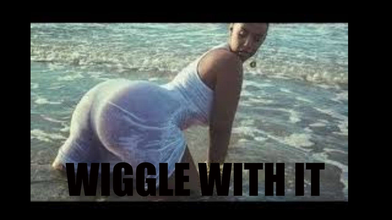 Wiggle With It