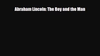 [PDF Download] Abraham Lincoln: The Boy and the Man [Read] Full Ebook