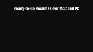 PDF Download Ready-to-Go Resumes: For MAC and PC Read Online