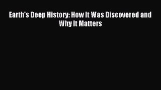 (PDF Download) Earth's Deep History: How It Was Discovered and Why It Matters PDF