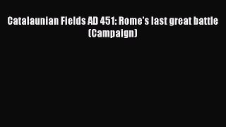 (PDF Download) Catalaunian Fields AD 451: Rome's last great battle (Campaign) PDF