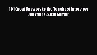 PDF Download 101 Great Answers to the Toughest Interview Questions: Sixth Edition Download