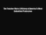 (PDF Download) The Teacher Wars: A History of America's Most Embattled Profession PDF
