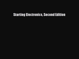 PDF Download Starting Electronics Second Edition Read Full Ebook
