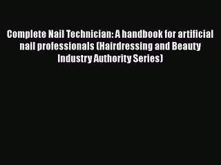 PDF Download Complete Nail Technician: A handbook for artificial nail professionals (Hairdressing