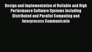 [PDF Download] Design and Implementation of Reliable and High Performance Software Systems