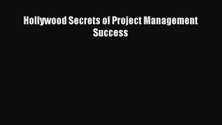 [PDF Download] Hollywood Secrets of Project Management Success [Download] Online