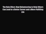 PDF Download The Halo Effect: How Volunteering to Help Others Can Lead to a Better Career and