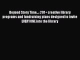 PDF Download Beyond Story Time...: 201  creative library programs and fundraising plans designed