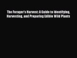 The Forager's Harvest: A Guide to Identifying Harvesting and Preparing Edible Wild Plants