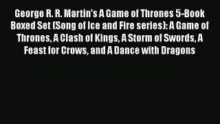 George R. R. Martin's A Game of Thrones 5-Book Boxed Set (Song of Ice and Fire series): A Game