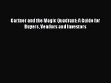 [PDF Download] Gartner and the Magic Quadrant: A Guide for Buyers Vendors and Investors [Download]