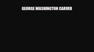 [PDF Download] George Washington Carver [PDF] Online