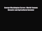 [PDF Download] George Washington Carver:: World-Famous Botanist and Agricultural Inventor [PDF]