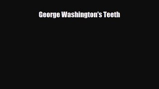 [PDF Download] George Washington's Teeth [PDF] Online
