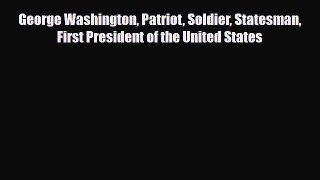 [PDF Download] George Washington Patriot Soldier Statesman First President of the United States