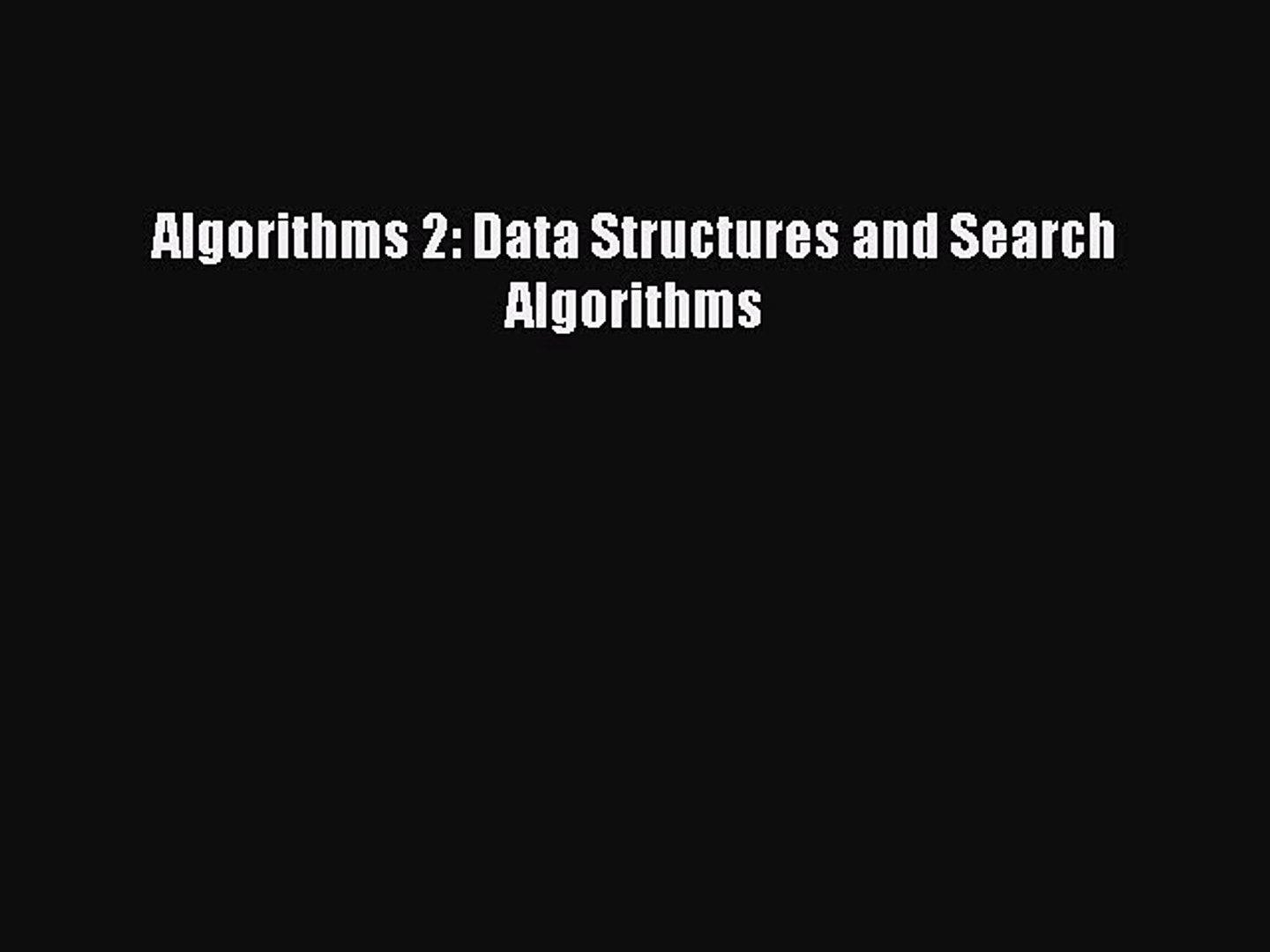 [PDF Download] Algorithms 2: Data Structures and Search Algorithms [Read] Full Ebook