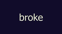 broke meaning and pronunciation