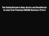 PDF Download The Family Business Map: Assets and Roadblocks in Long Term Planning (INSEAD Business