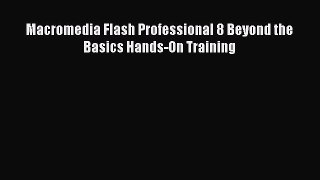 (PDF Download) Macromedia Flash Professional 8 Beyond the Basics Hands-On Training Read Online