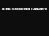 [PDF Download] Poe-Land: The Hallowed Haunts of Edgar Allan Poe [Download] Online