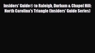 [PDF Download] Insiders' Guide® to Raleigh Durham & Chapel Hill: North Carolina's Triangle