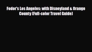 [PDF Download] Fodor's Los Angeles: with Disneyland & Orange County (Full-color Travel Guide)
