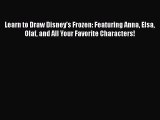 [PDF Télécharger] Learn to Draw Disney's Frozen: Featuring Anna Elsa Olaf and All Your Favorite