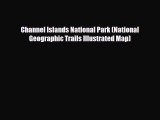[PDF Download] Channel Islands National Park (National Geographic Trails Illustrated Map) [Read]