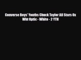 [PDF Download] Converse Boys' Youths Chuck Taylor All Stars Ox Wht Optic - White - 2 YTH [Download]