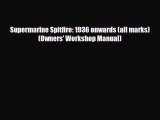 [PDF Download] Supermarine Spitfire: 1936 onwards (all marks) (Owners' Workshop Manual) [PDF]