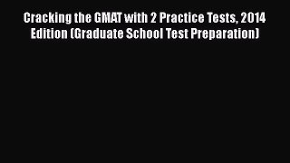 [PDF Download] Cracking the GMAT with 2 Practice Tests 2014 Edition (Graduate School Test Preparation)