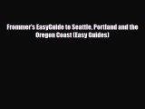 [PDF Download] Frommer's EasyGuide to Seattle Portland and the Oregon Coast (Easy Guides) [Download]