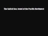 [PDF Download] The Salish Sea: Jewel of the Pacific Northwest [PDF] Online